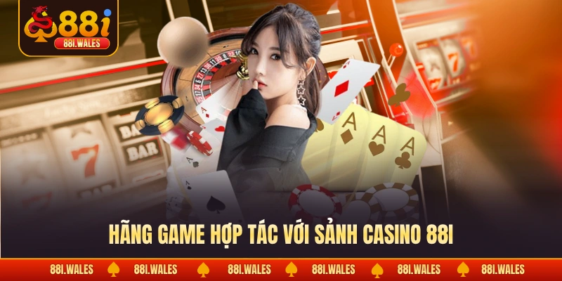 Hãng game hợp tác với sảnh casino 88I