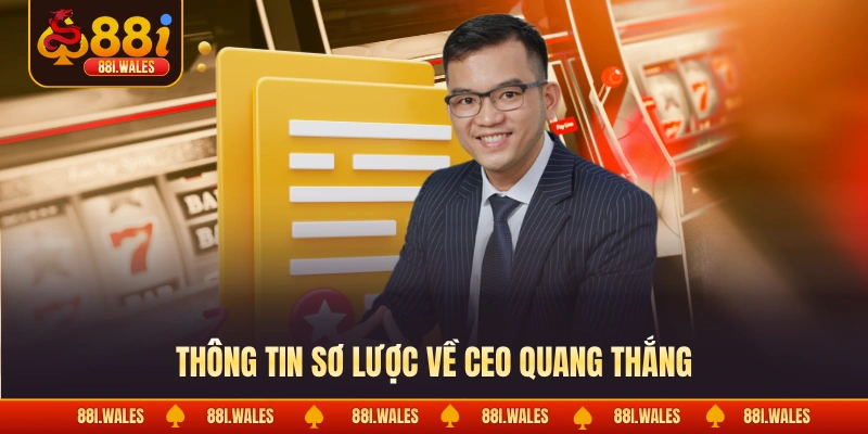 CEO Quang Thắng 1 Thông tin sơ lược về CEO Quang Thắng