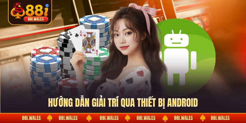 Hướng dẫn giải trí qua thiết bị Android