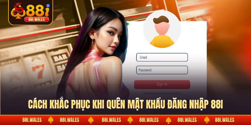 Cách khắc phục khi quên mật khẩu đăng nhập 88I