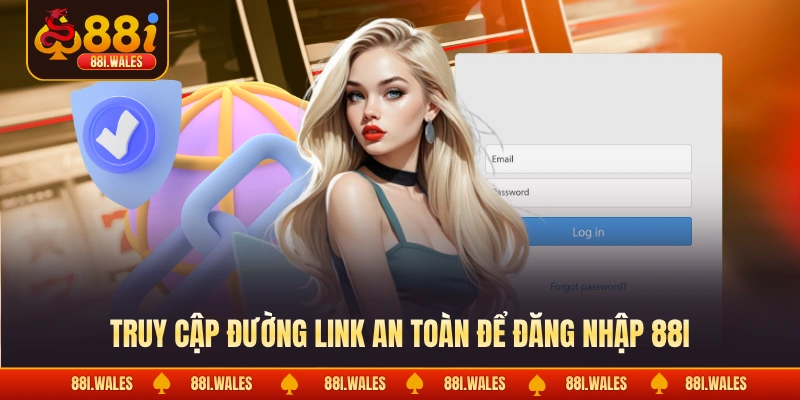 Truy cập đường link an toàn để đăng nhập 88I