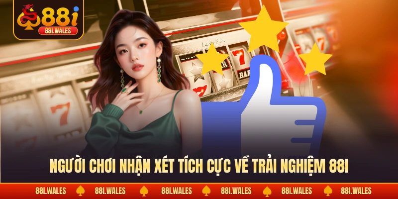 88I 20 Người chơi nhận xét tích cực về trải nghiệm 88I