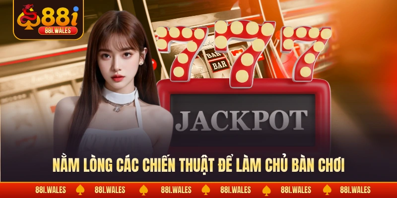 Nằm lòng các chiến thuật để làm chủ bàn chơi