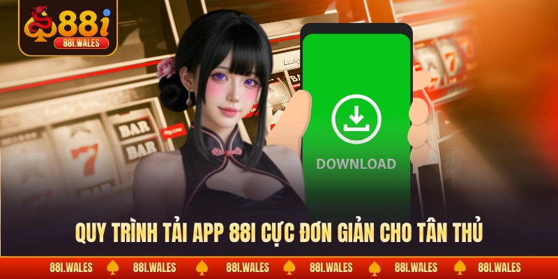 Quy trình tải app 88I cực đơn giản cho tân thủ