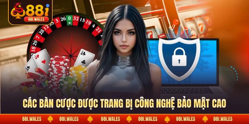 Xem Live Casino Với Cam Kết Toàn Diện Về Độ Xanh Chín 3 Các bàn cược được trang bị công nghệ bảo mật cao