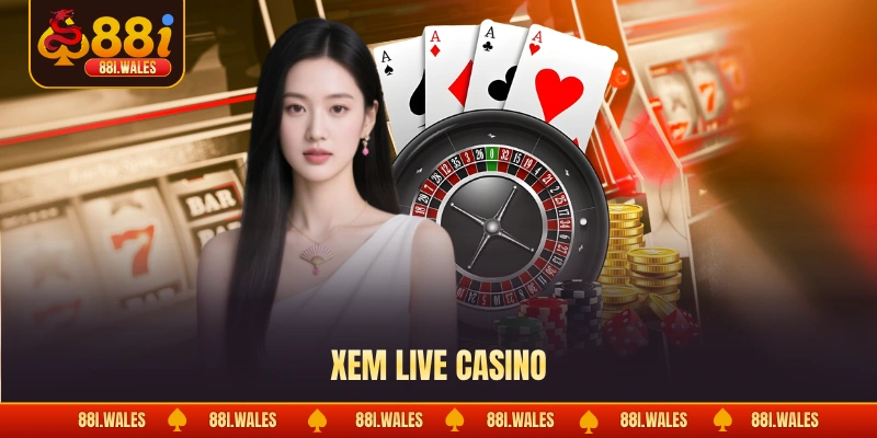 Xem Live Casino Với Cam Kết Toàn Diện Về Độ Xanh Chín 1 xem live casino